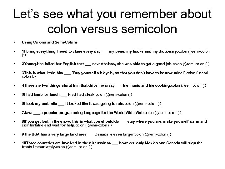 Let’s see what you remember about colon versus semicolon • Using Colons and Semi-Colons