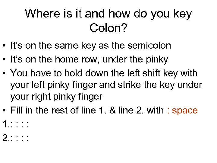Where is it and how do you key Colon? • It’s on the same
