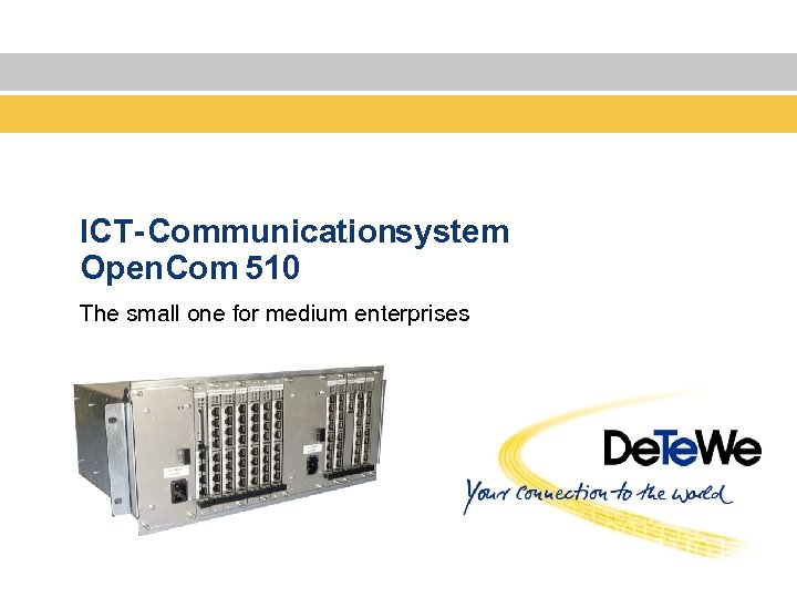 ICT-Communicationsystem Open. Com 510 The small one for medium enterprises 