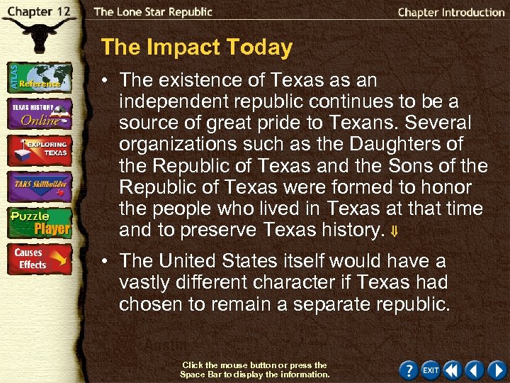 The Impact Today • The existence of Texas as an independent republic continues to