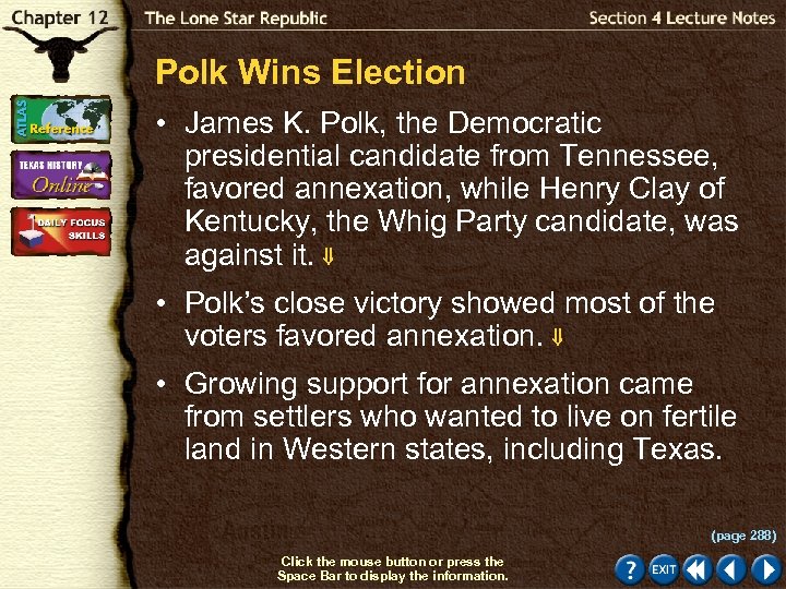 Polk Wins Election • James K. Polk, the Democratic presidential candidate from Tennessee, favored