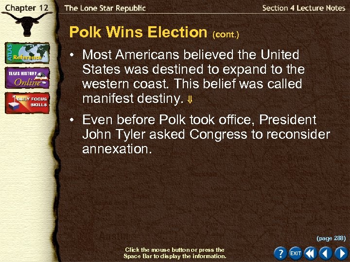 Polk Wins Election (cont. ) • Most Americans believed the United States was destined