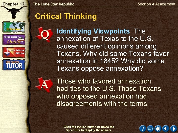 Critical Thinking Identifying Viewpoints The annexation of Texas to the U. S. caused different