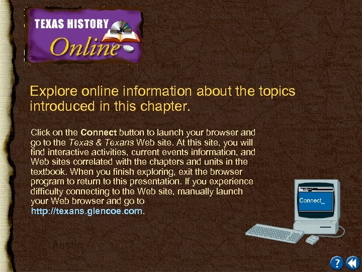 Explore online information about the topics introduced in this chapter. Click on the Connect