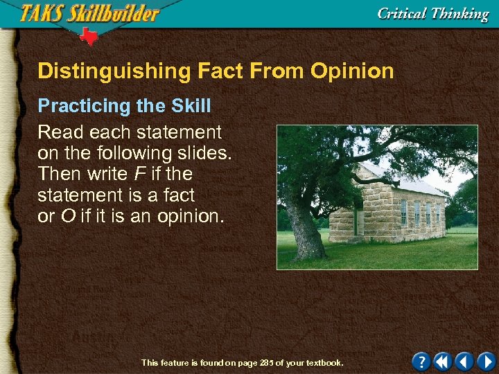 Distinguishing Fact From Opinion Practicing the Skill Read each statement on the following slides.