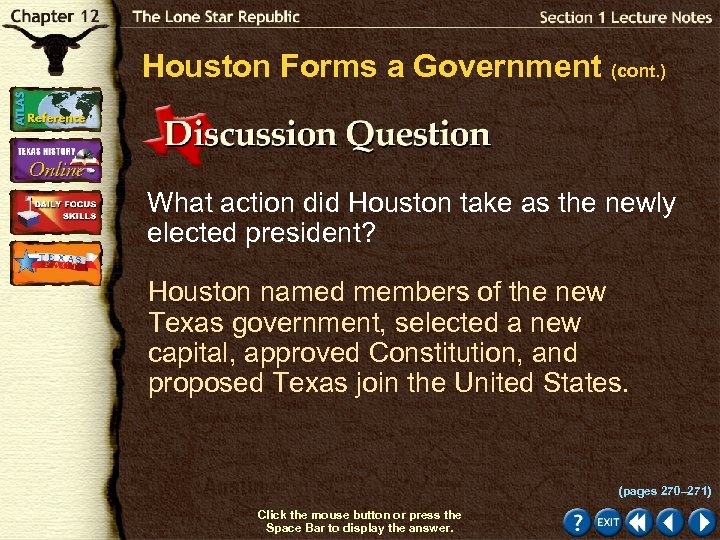 Houston Forms a Government (cont. ) What action did Houston take as the newly