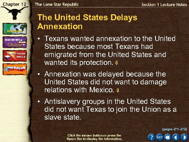 The United States Delays Annexation • Texans wanted annexation to the United States because