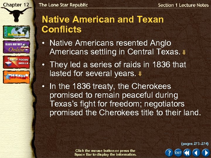 Native American and Texan Conflicts • Native Americans resented Anglo Americans settling in Central