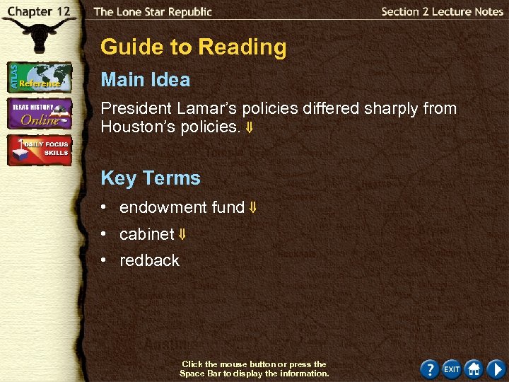 Guide to Reading Main Idea President Lamar’s policies differed sharply from Houston’s policies. Key