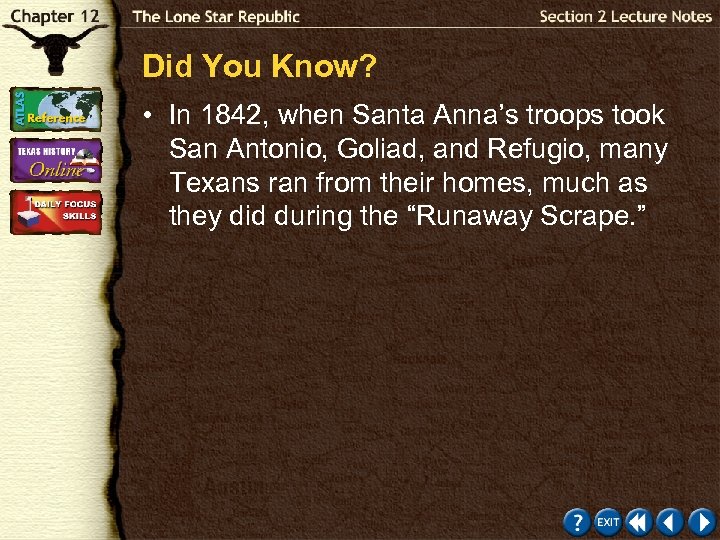 Did You Know? • In 1842, when Santa Anna’s troops took San Antonio, Goliad,