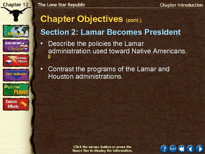 Chapter Objectives (cont. ) Section 2: Lamar Becomes President • Describe the policies the