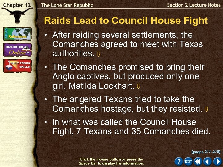 Raids Lead to Council House Fight • After raiding several settlements, the Comanches agreed