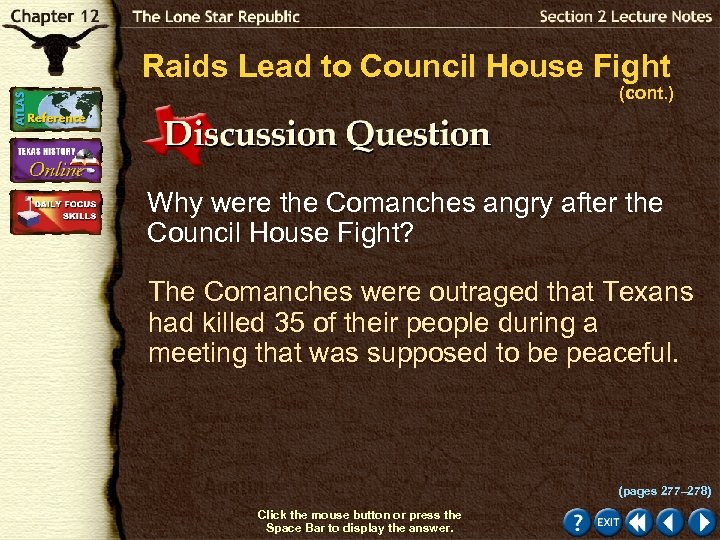 Raids Lead to Council House Fight (cont. ) Why were the Comanches angry after