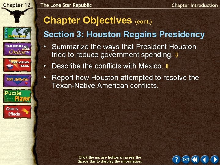 Chapter Objectives (cont. ) Section 3: Houston Regains Presidency • Summarize the ways that