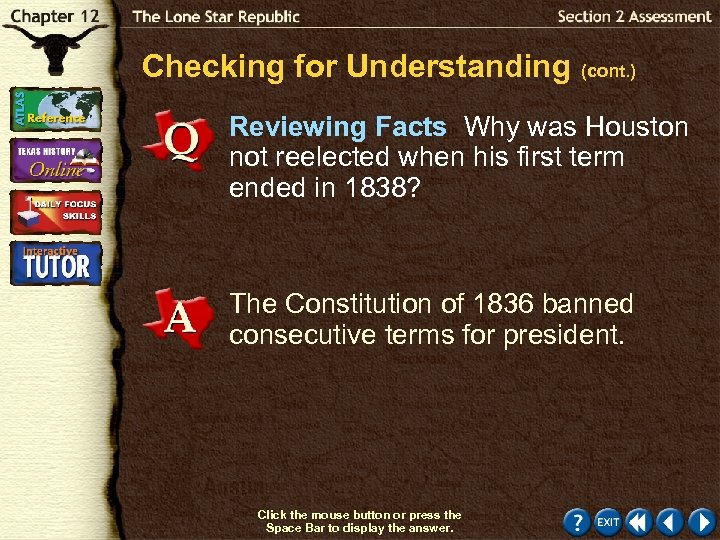 Checking for Understanding (cont. ) Reviewing Facts Why was Houston not reelected when his