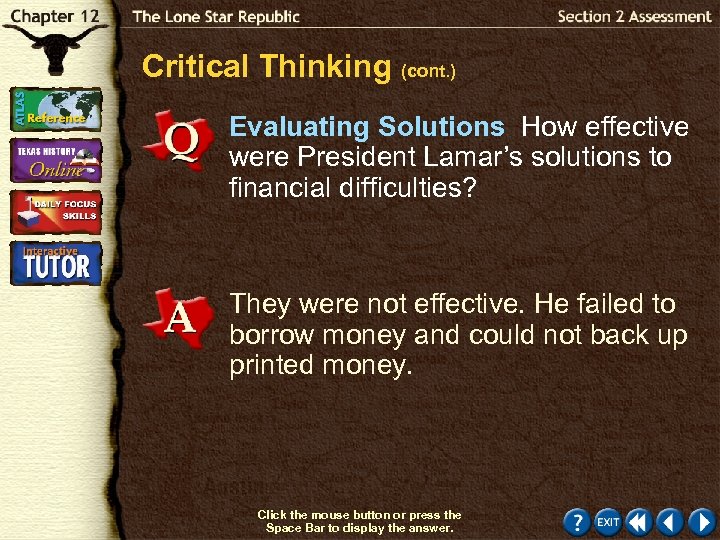 Critical Thinking (cont. ) Evaluating Solutions How effective were President Lamar’s solutions to financial