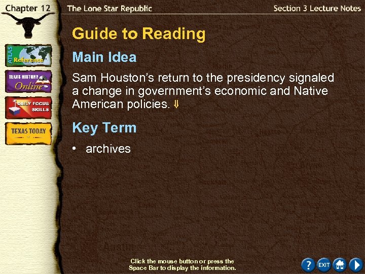 Guide to Reading Main Idea Sam Houston’s return to the presidency signaled a change