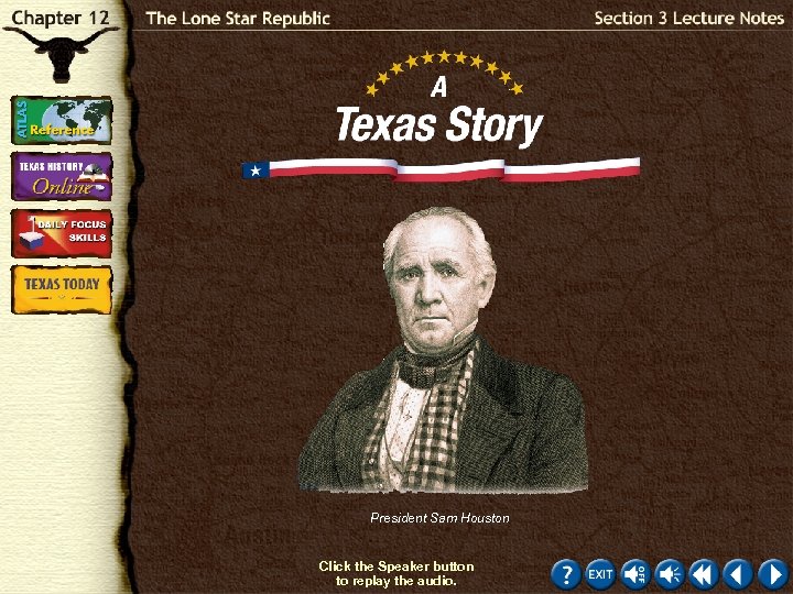 President Sam Houston Click the Speaker button to replay the audio. 