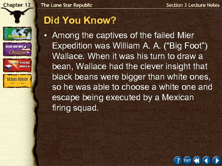 Did You Know? • Among the captives of the failed Mier Expedition was William