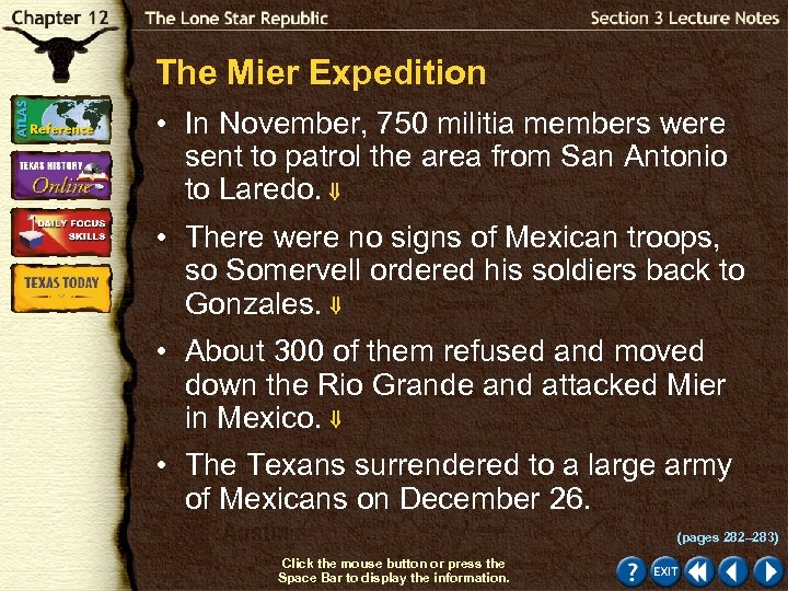 The Mier Expedition • In November, 750 militia members were sent to patrol the