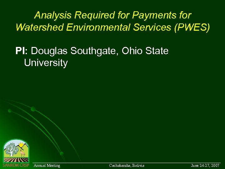 Analysis Required for Payments for Watershed Environmental Services (PWES) PI: Douglas Southgate, Ohio State