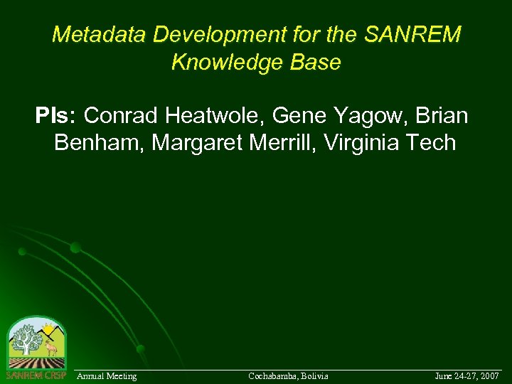Metadata Development for the SANREM Knowledge Base PIs: Conrad Heatwole, Gene Yagow, Brian Benham,