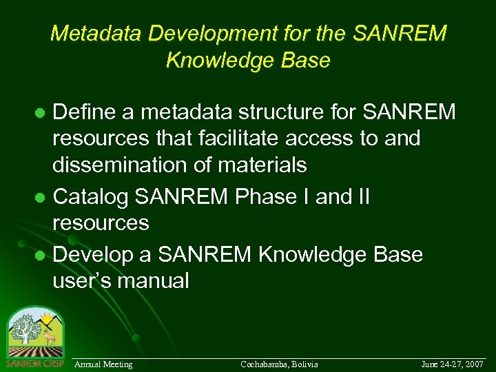 Metadata Development for the SANREM Knowledge Base Define a metadata structure for SANREM resources