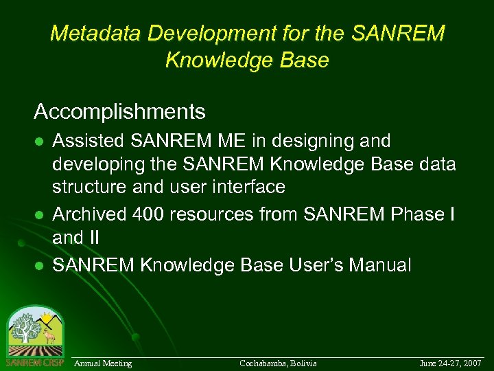 Metadata Development for the SANREM Knowledge Base Accomplishments l l l Assisted SANREM ME