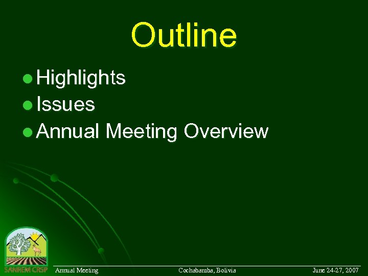 Outline l Highlights l Issues l Annual Meeting Overview ___________________________________________ Annual Meeting Cochabamba, Bolivia