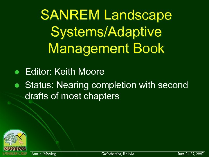 SANREM Landscape Systems/Adaptive Management Book l l Editor: Keith Moore Status: Nearing completion with
