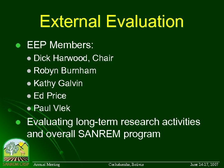 External Evaluation l EEP Members: l Dick Harwood, Chair l Robyn Burnham l Kathy