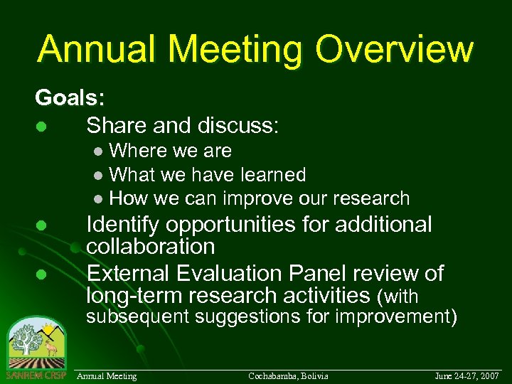 Annual Meeting Overview Goals: l Share and discuss: Where we are l What we
