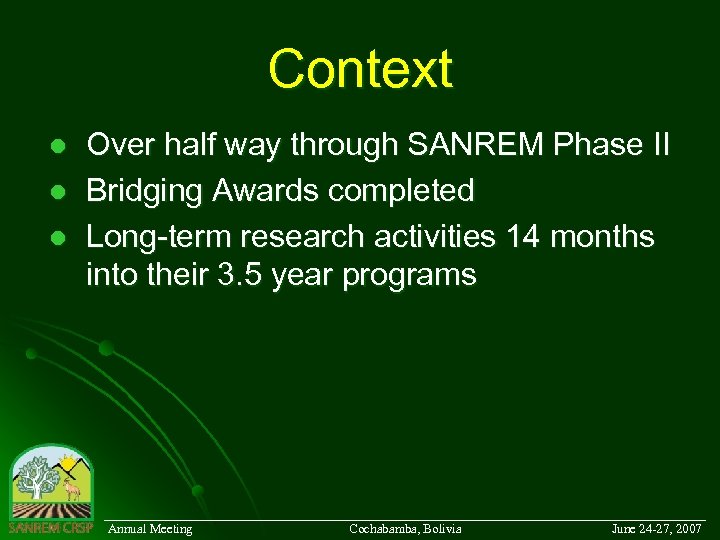 Context l l l Over half way through SANREM Phase II Bridging Awards completed