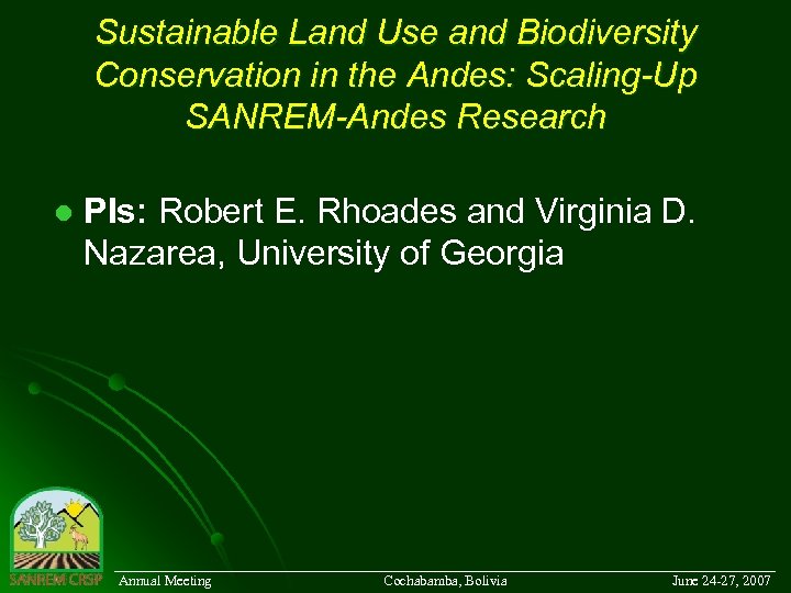 Sustainable Land Use and Biodiversity Conservation in the Andes: Scaling-Up SANREM-Andes Research l PIs: