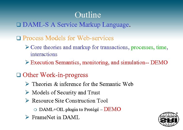 Outline q DAML-S q Process A Service Markup Language. Models for Web-services Ø Core