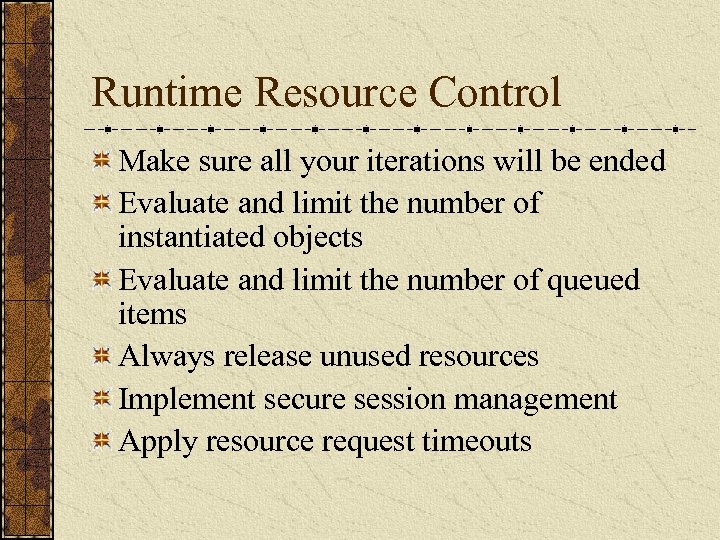 Runtime Resource Control Make sure all your iterations will be ended Evaluate and limit