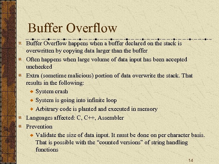 Buffer Overflow happens when a buffer declared on the stack is overwritten by copying