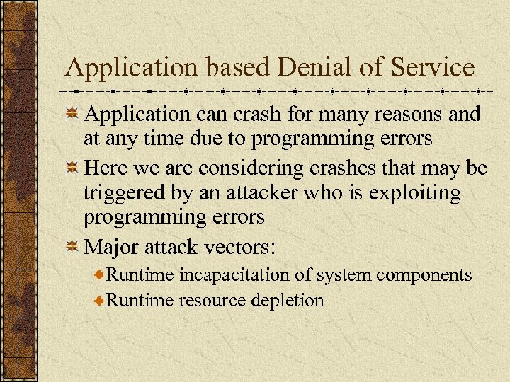 Application based Denial of Service Application can crash for many reasons and at any
