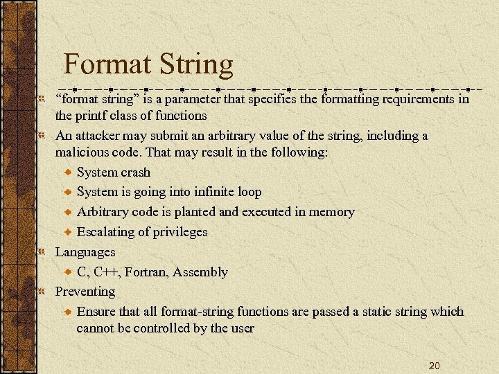Format String “format string” is a parameter that specifies the formatting requirements in the