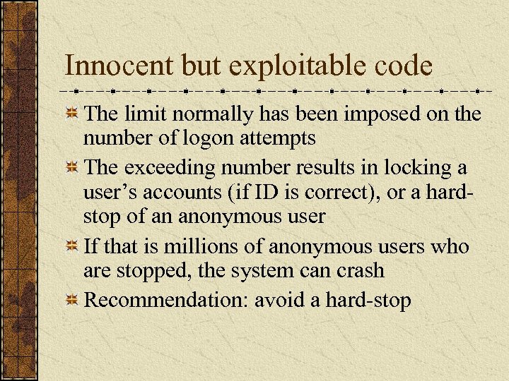 Innocent but exploitable code The limit normally has been imposed on the number of