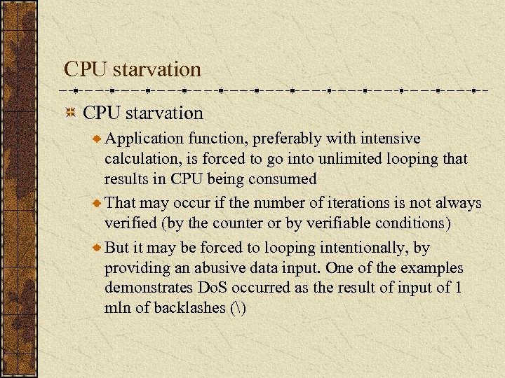 CPU starvation Application function, preferably with intensive calculation, is forced to go into unlimited
