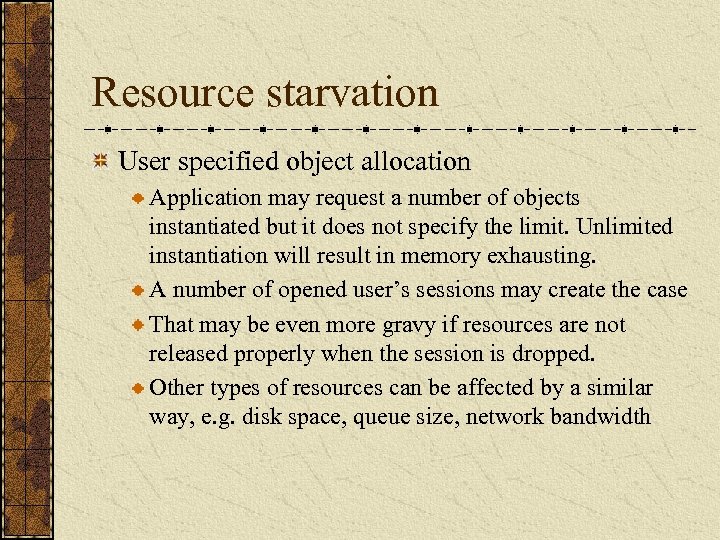 Resource starvation User specified object allocation Application may request a number of objects instantiated