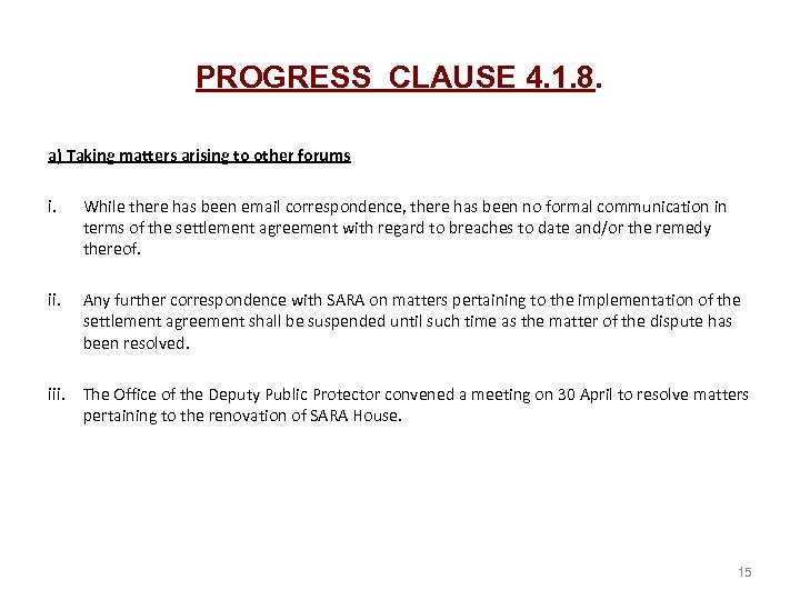 PROGRESS CLAUSE 4. 1. 8. a) Taking matters arising to other forums i. While