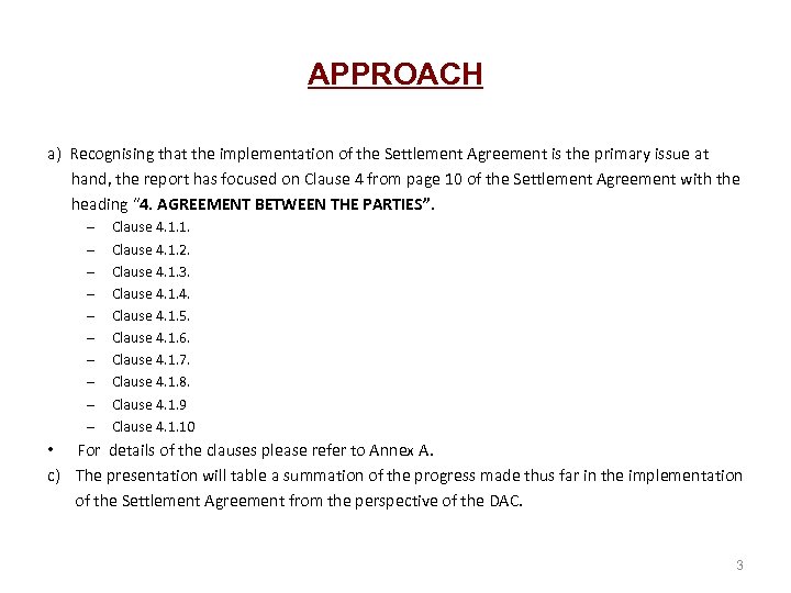 APPROACH a) Recognising that the implementation of the Settlement Agreement is the primary issue