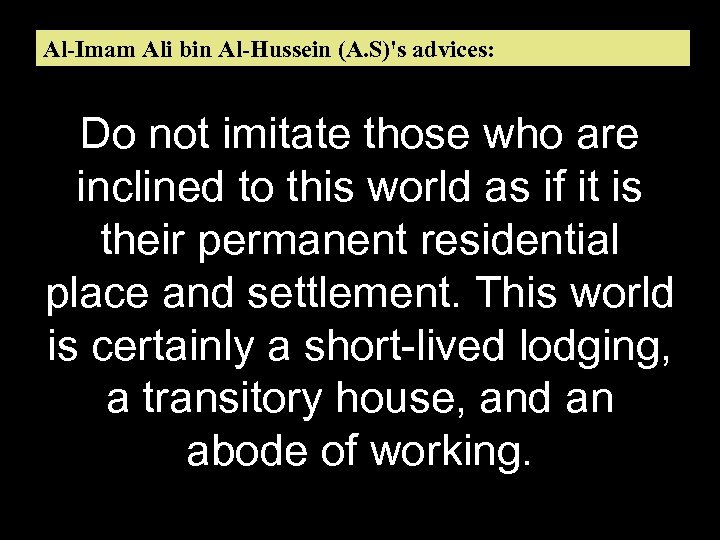 Al-Imam Ali bin Al-Hussein (A. S)'s advices: Do not imitate those who are inclined