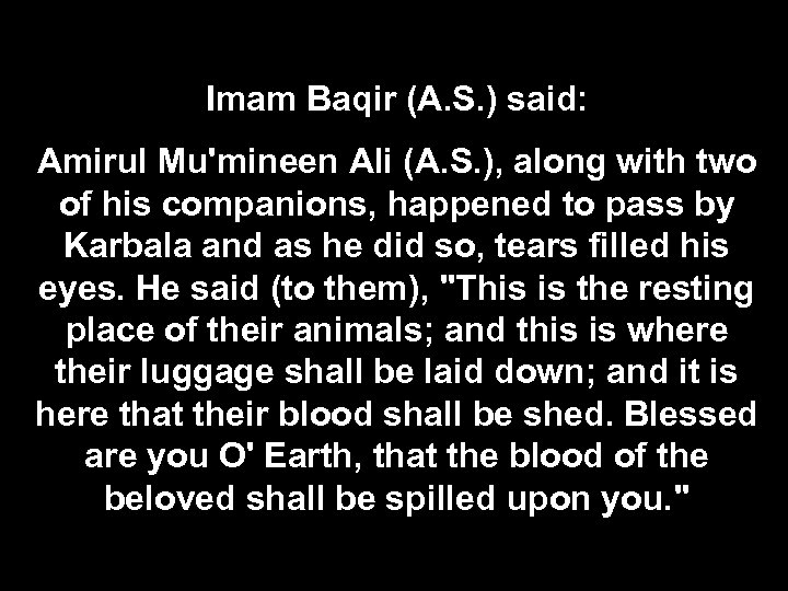 Imam Baqir (A. S. ) said: Amirul Mu'mineen Ali (A. S. ), along with