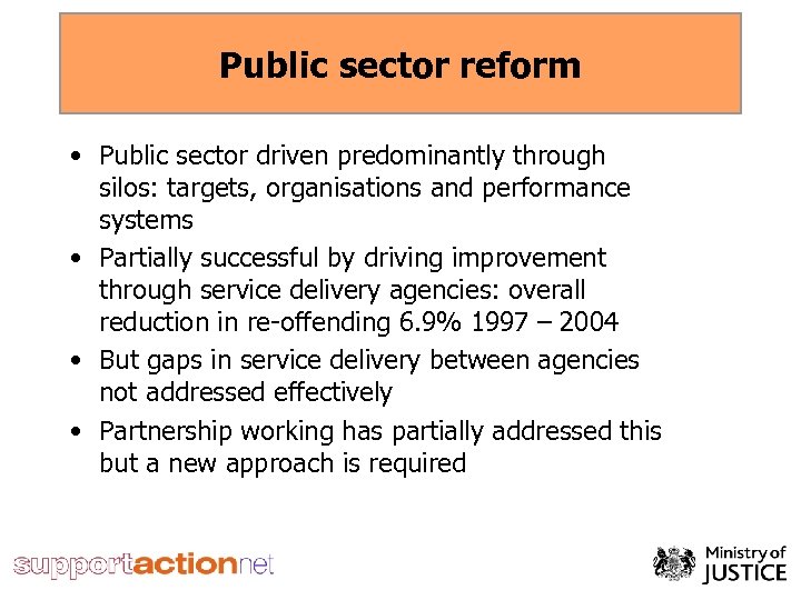 Public sector reform • Public sector driven predominantly through silos: targets, organisations and performance