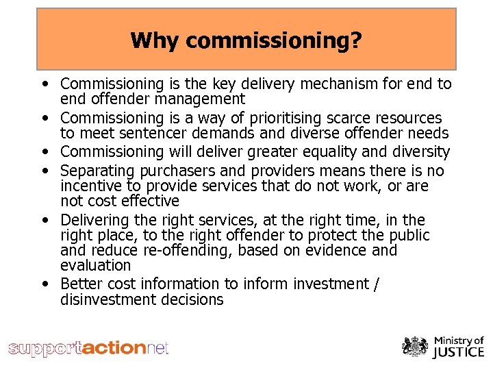 Why commissioning? • Commissioning is the key delivery mechanism for end to end offender