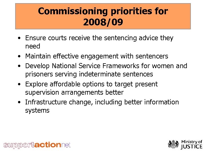 Commissioning priorities for 2008/09 • Ensure courts receive the sentencing advice they need •