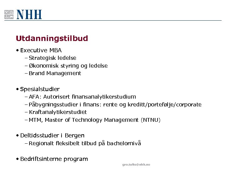 Utdanningstilbud • Executive MBA – Strategisk ledelse – Økonomisk styring og ledelse – Brand